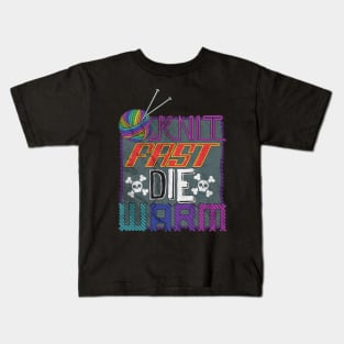 Knit Fast, Die Warm Kids T-Shirt